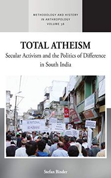 portada Total Atheism: Secular Activism and the Politics of Difference in South India (Methodology & History in Anthropology) (en Inglés)