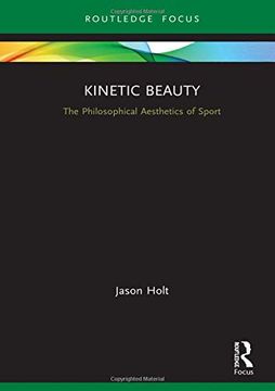 portada Kinetic Beauty: The Philosophical Aesthetics of Sport (Ethics and Sport) (en Inglés)