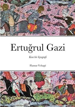 portada Ertuğrul Gazi: Kısa bir biyografi