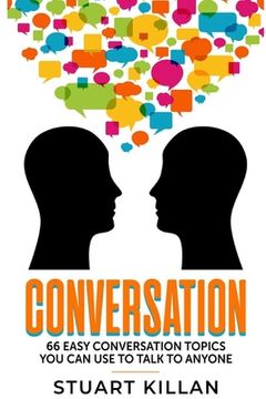 portada Conversation: 66 Easy Conversation Topics You Can Use to Talk to ANYONE (en Inglés)