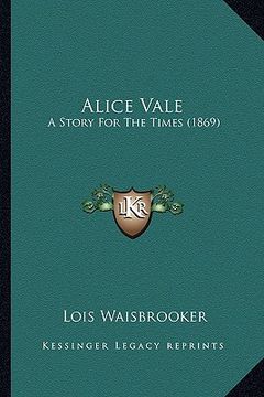 portada alice vale: a story for the times (1869) (en Inglés)