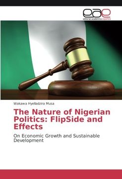 portada The Nature of Nigerian Politics: FlipSide and Effects: On Economic Growth and Sustainable Development