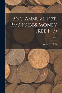 portada PNC Annual Rpt. 1970 (Gibbs Money Tree P. 7); 1960 (en Inglés)