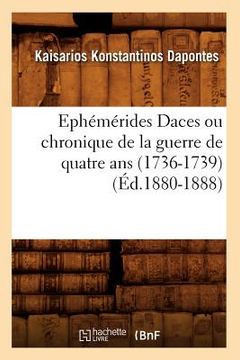 portada Ephémérides Daces Ou Chronique de la Guerre de Quatre ANS (1736-1739) (Éd.1880-1888) (en Francés)
