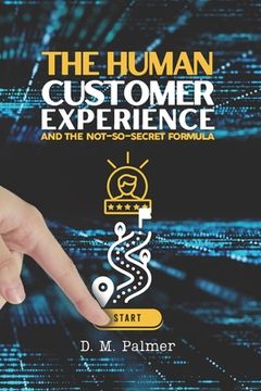 portada The Human Customer Experience and the Not-So- Secret Formula (en Inglés)