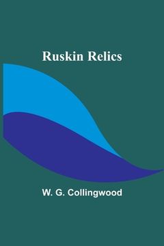 portada Ruskin Relics (in English)
