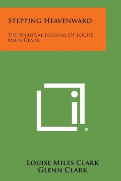 portada Stepping Heavenward: The Spiritual Journal of Louise Miles Clark