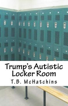 portada Trump's Autistic Locker Room (en Inglés)