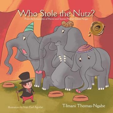 portada Who Stole the Nutz? From the Chronicles of Poems and Stories Mother Goose Forgot (en Inglés)