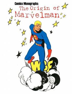 portada comics monographs: the origin of marvelman (en Inglés)