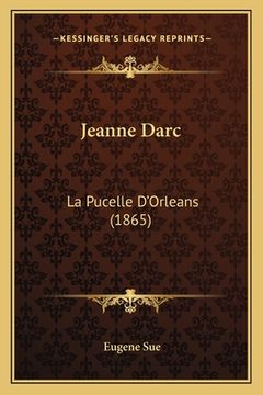 portada Jeanne Darc: La Pucelle D'Orleans (1865) (en Francés)