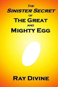 portada The Sinister Secret of The Great and Mighty Egg: Have You Been Hatched Again?