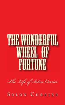 portada The Wonderful Wheel  of Fortune: The Life of Solon Currier (History of  Free Will Baptists)