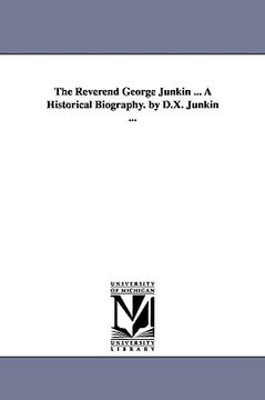 portada the reverend george junkin ... a historical biography. by d.x. junkin ... (in English)