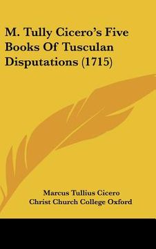 portada m. tully cicero's five books of tusculan disputations (1715)