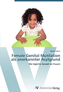 portada Female Genital Mutilation als anerkannter Asylgrund: Die tägliche Gewalt an Frauen