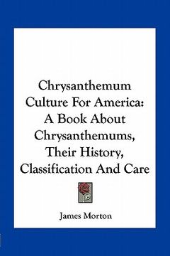 portada chrysanthemum culture for america: a book about chrysanthemums, their history, classification and care