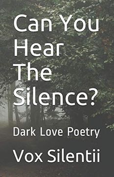 portada Can you Hear the Silence? Dark Love Poetry (Collection) (in English)
