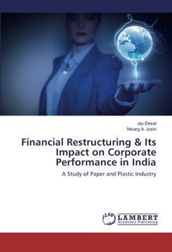 portada Financial Restructuring & Its Impact on Corporate Performance in India: A Study of Paper and Plastic Industry