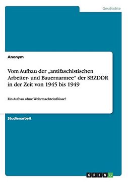 portada Vom Aufbau der „antifaschistischen Arbeiter- und Bauernarmee" der SBZDDR in der Zeit von 1945 bis 1949 (German Edition)