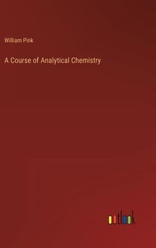portada A Course of Analytical Chemistry (en Inglés)