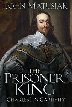 portada The Prisoner King: Charles i in Captivity 