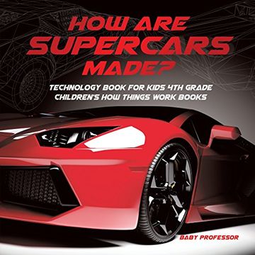 portada How are Supercars Made? Technology Book for Kids 4th Grade | Children's how Things Work Books (en Inglés)