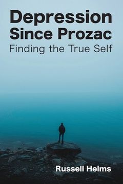 portada Depression Since Prozac: Finding the True Self (in English)