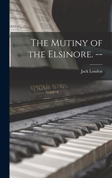 portada The Mutiny of the Elsinore. -- (en Inglés)