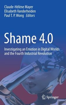 portada Shame 4.0: Investigating an Emotion in Digital Worlds and the Fourth Industrial Revolution (en Inglés)