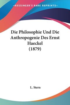 portada Die Philosophie Und Die Anthropogenie Des Ernst Haeckel (1879) (en Alemán)