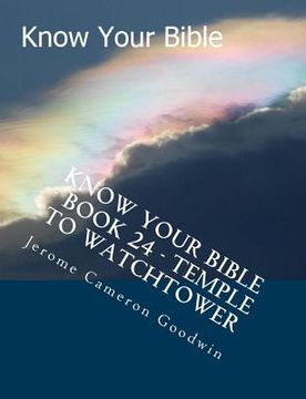 portada Know Your Bible - Book 24 - Temple To Watchtower: Know Your Bible Series (en Inglés)