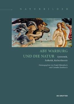 portada Aby Warburg und die Natur: Epistemik, ã Sthetik, Kulturtheorie (Naturbilder / Images of Nature, 6)
