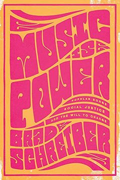 portada Music is Power: Popular Songs, Social Justice, and the Will to Change (en Inglés)