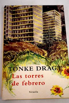 portada Las torres de febrero: un diario (por el momento) anónimo con puntuación y pies de página aportados por Tonke Dragt