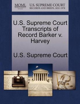 portada u.s. supreme court transcripts of record barker v. harvey (en Inglés)