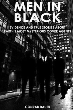 portada Men in Black: Evidence and True Stories about Earth's Most Mysterious Cover Agents (en Inglés)