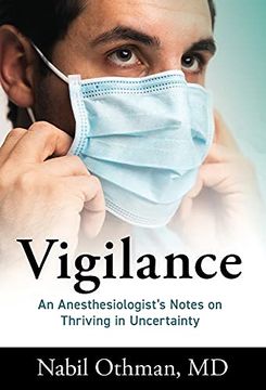 portada Vigilance: An Anesthesiologist'S Notes on Thriving in Uncertainty (en Inglés)