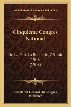 portada Cinquieme Congres National: De La Paix La Rochelle, 7-9 Juin 1908 (1908) (en Francés)