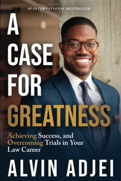 portada A Case for Greatness: Achieving Success and Overcoming Trials in Your law Career (en Inglés)