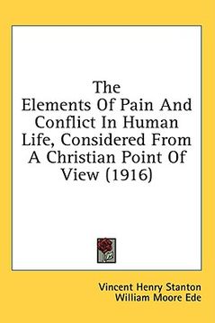 portada the elements of pain and conflict in human life, considered from a christian point of view (1916) (en Inglés)