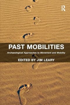 portada Past Mobilities: Archaeological Approaches to Movement and Mobility (in English)