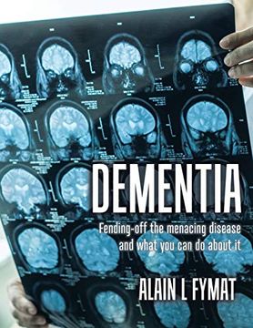portada Dementia: Fending-Off the Menacing Disease and What you can do About it (en Inglés)