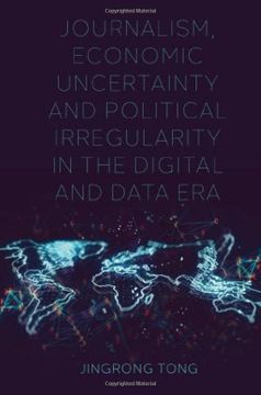 portada Journalism, Economic Uncertainty and Political Irregularity in the Digital and Data era (en Inglés)