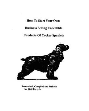 portada how to start your own business selling collectible products of cocker spaniels (in English)