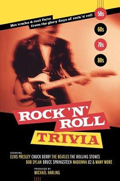 portada rock 'n' roll trivia: hot tracks & cool facts from the glory days of rock 'n' roll