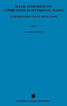 portada iutam symposium on combustion in supersonic flows: proceedings of the iutam symposium held in poitiers, france, 2 6 october 1995 (en Inglés)