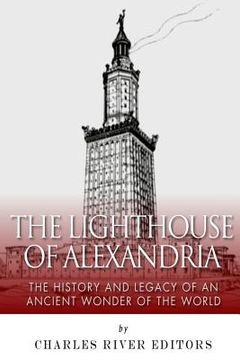 portada The Lighthouse of Alexandria: The History and Legacy of an Ancient Wonder of the World (en Inglés)