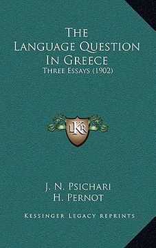 portada the language question in greece: three essays (1902) (en Inglés)