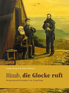 portada Hinab, die Glocke Ruft: Bergmannsfrömmigkeit im Erzgebirge (en Alemán)